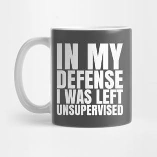 I Was Left Unsupervised - White Text Mug